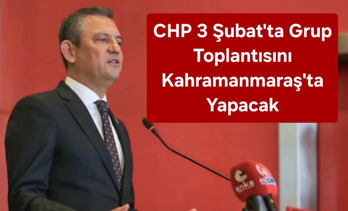 CHP Genel Başkanı &Ouml;zg&uuml;r &Ouml;zel Kahramanmaraş'a Geliyor