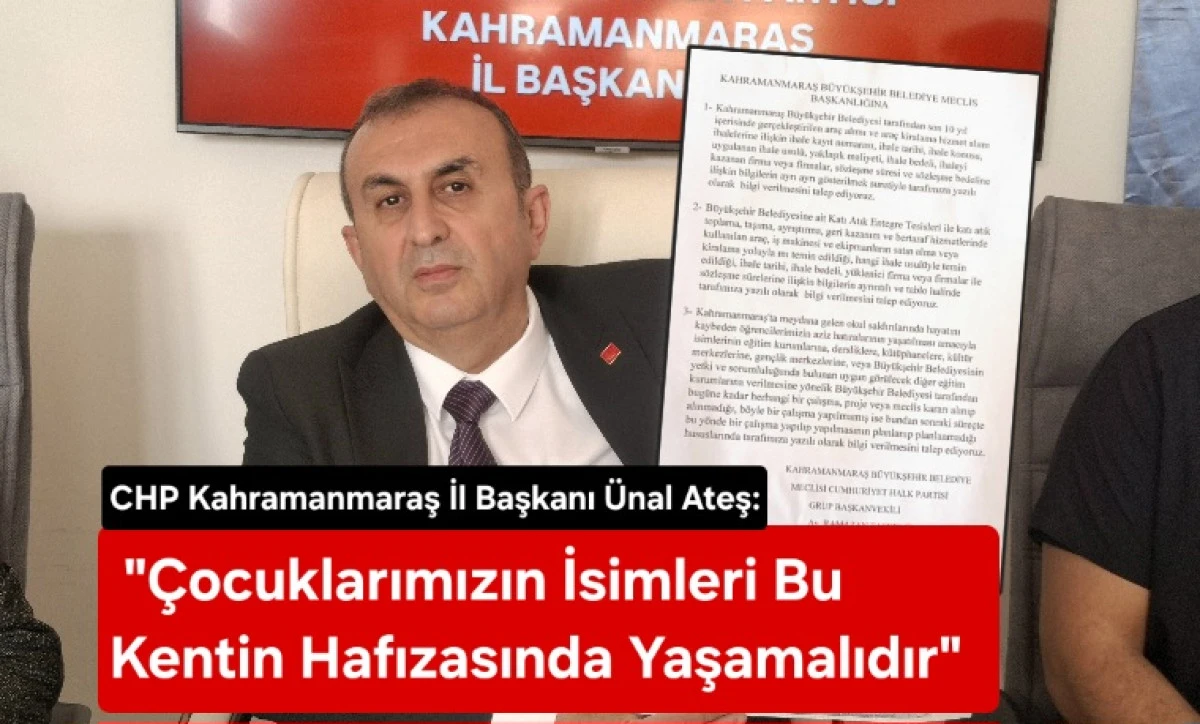 CHP Kahramanmaraş İl Başkanı &Uuml;nal Ateş: "&Ccedil;ocuklarımızın İsimleri Bu Kentin Hafızasında Yaşamalıdır"