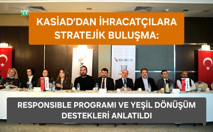 KASİAD&rsquo;dan İhracat&ccedil;ılara Stratejik Buluşma