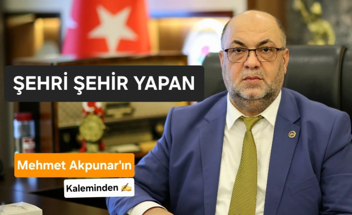 ŞEHRİ ŞEHİR YAPAN