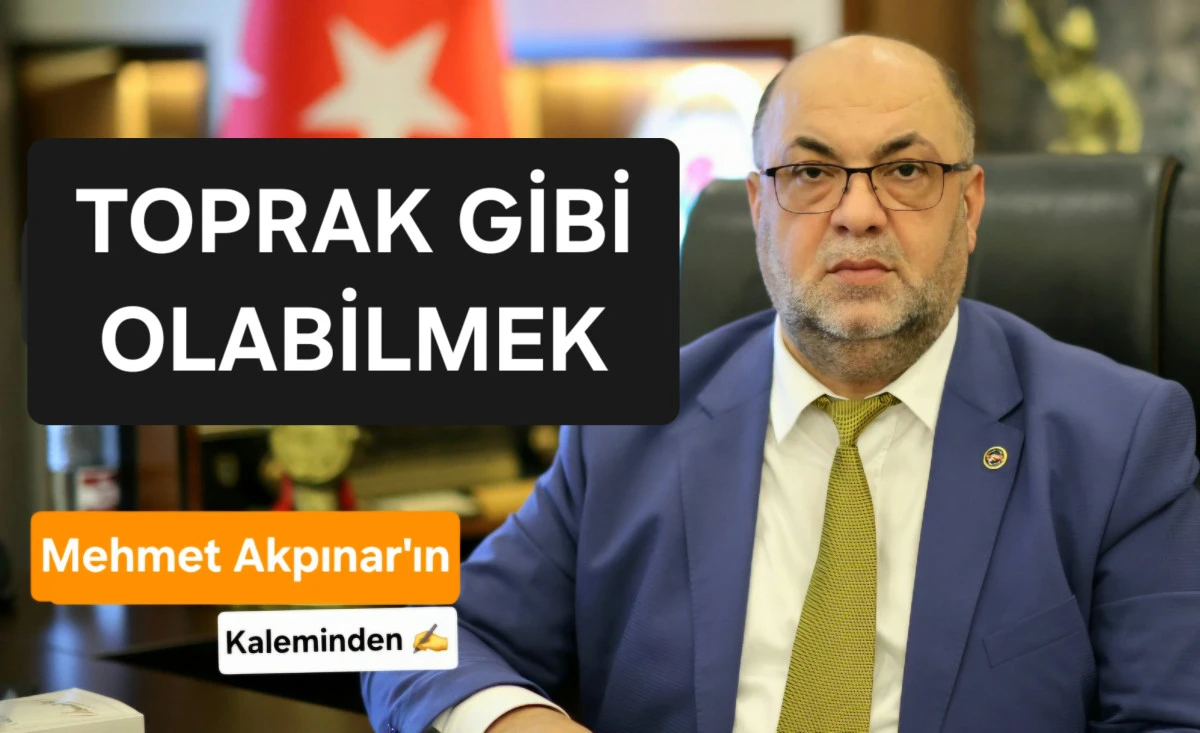 TOPRAK GİBİ OLABİLMEK